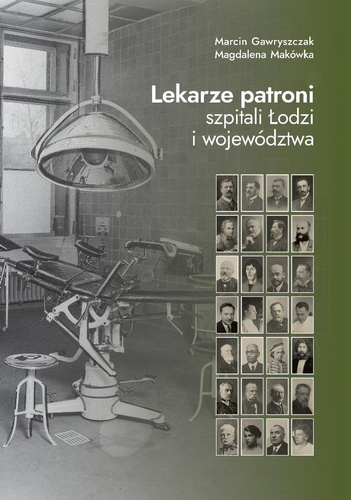 Lekarze patroni szpitali Łodzi i województwa