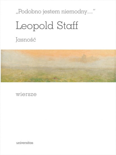„Podobno jestem niemodny…”. JASNOŚĆ. Wiersze