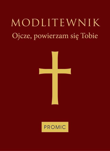 Modlitewnik Ojcze, powierzam się Tobie (bordo)