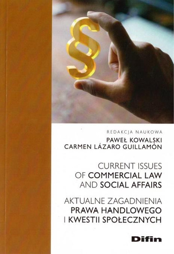 Aktualne zagadnienia prawa handlowego i kwestii społecznych. Current issues of commercial law and social affairs