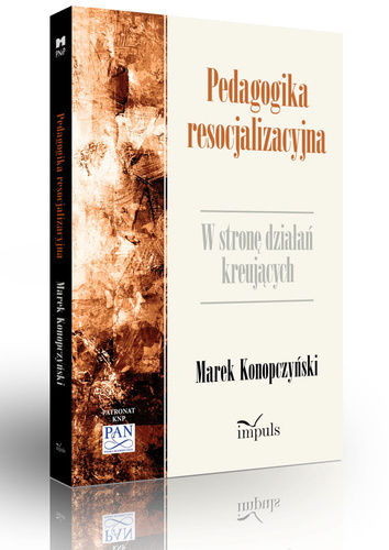 Pedagogika resocjalizacyjna  W stronę działań kreujących