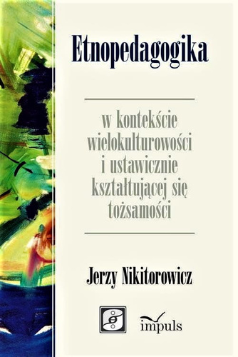 Etnopedagogika w kontekście wielokulturowości i ustawicznie kształtującej się tożsamości