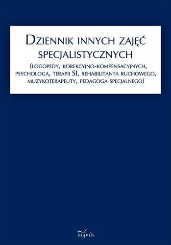 DZIENNIK INNYCH ZAJĘĆ SPECJALISTYCZNYCH Jakich...(logopedy, korekcyjno-kompensacyjnych, psychologa, terapii SI, rehabilitanta ruchowego, muzykoterapeuty, pedagoga specjalnego)