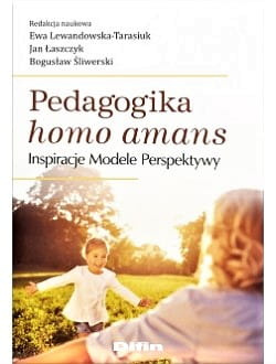 Pedagogika homo amans. Inspiracje, modele, perspektywy