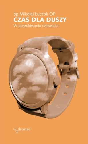 Czas dla duszy. W poszukiwaniu prawdy