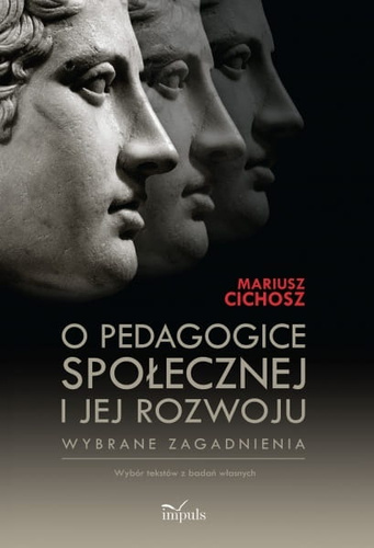 O pedagogice społecznej i jej rozwoju  Wybrane zagadnienia. Wybór tekstów z badań własnych