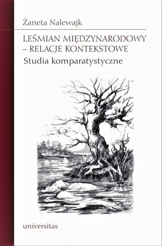 Leśmian międzynarodowy relacje kontekstowe Studia komparatystyczne