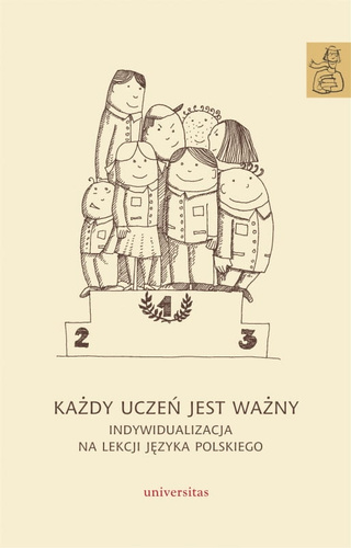 Każdy uczeń jest ważny Indywidualizacja na lekcji języka polskiego