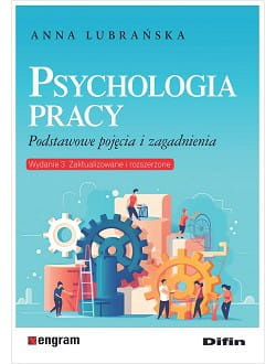 Psychologia pracy. Podstawowe pojęcia i zagadnienia. Wydanie 3 zaktualizowane i rozszerzone