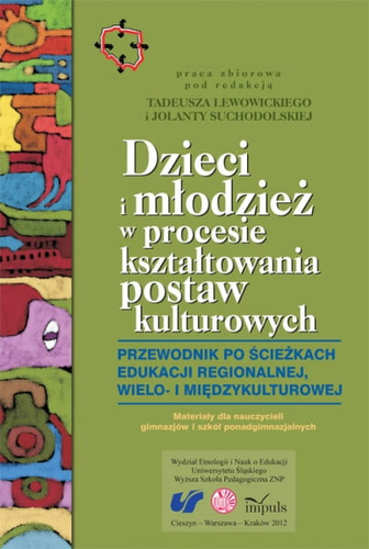Dzieci w procesie kształtowania postaw kulturowych Przewodnik po ścieżkach edukacji regionalnej wielo- i międzykulturowej (materiały dla nauczycieli przedszkoli i szkół podstawowych)