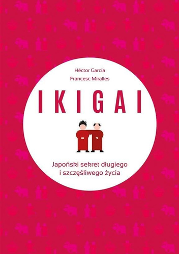 IKIGAI. Japoński sekret długiego i szczęśliwego..