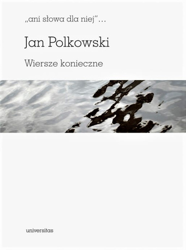 "ani słowa dla niej". Wiersze konieczne