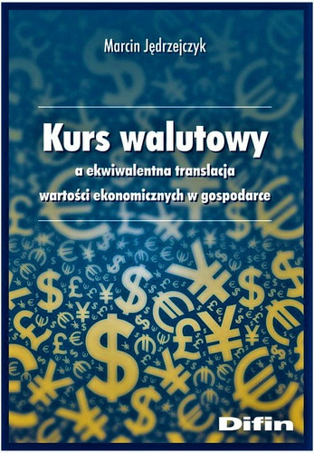 Kurs walutowy a ekwiwalentna translacja wartości ekonomicznych w gospodarce