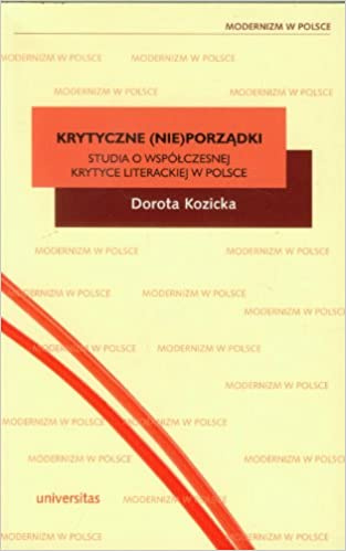 Krytyczne (nie)porządki. Studia o współczesnej krytyce literackiej w Polsce