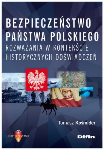 Bezpieczeństwo państwa polskiego. Rozważania w kontekście historycznych doświadczeń
