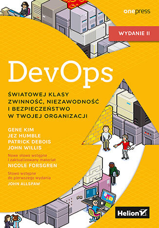 DevOps. Światowej klasy zwinność, niezawodność i bezpieczeństwo w Twojej organizacji. Wydanie II