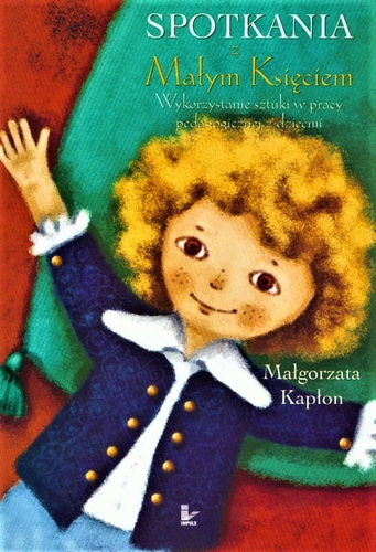 Spotkania z Małym Księciem Wykorzystanie sztuki w pracy pedagogicznej z dziećmi