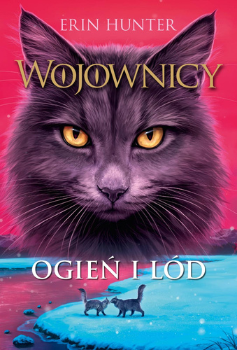 Ogień i lód. Wojownicy. Tom 2