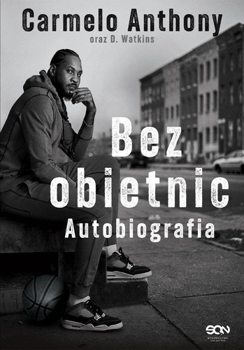 Carmelo Anthony. Bez obietnic. Autobiografia