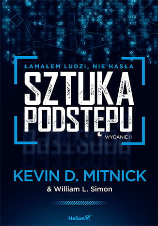 Sztuka podstępu. Łamałem ludzi, nie hasła. Wydanie II