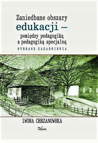 Zaniedbane obszary edukacji- pomiędzy pedagogiką a pedagogiką specjalną