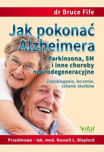 Jak pokonać Alzheimera, Parkinsona, SM...