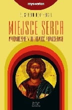 Miejsce serca Wprowadzenie w duchowość prawosławną