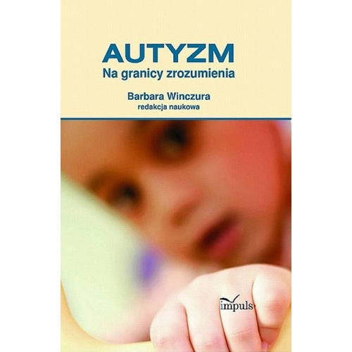 Autyzm Na granicy zrozumienia