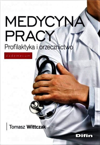 Medycyna pracy. Profilaktyka i orzecznictwo