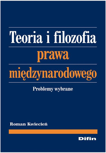 Teoria i filozofia prawa międzynarodowego. Problemy wybrane