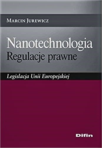 Nanotechnologia. Regulacje prawne. Legislacja Unii Europejskiej