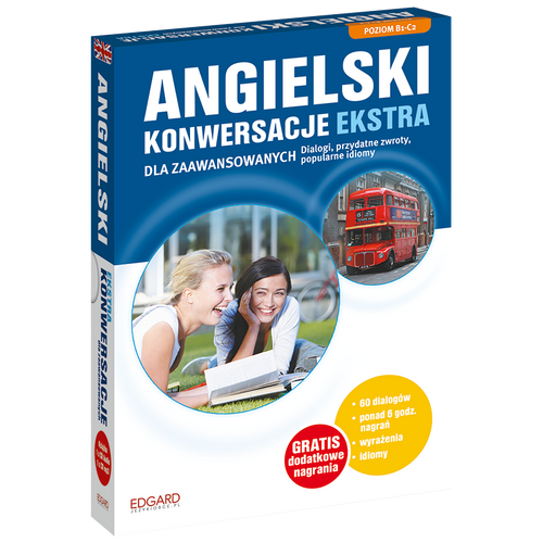 Angielski Konwersacje dla zaawansowanych ekstra edycja. Poziom B1-C2