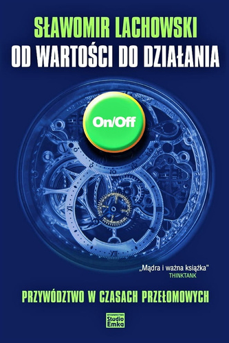 Od wartości do działania. Przywództwo w czasach przełomowych