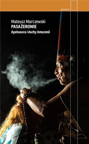 Pasażerowie. Ayahuasca i duchy Amazonii