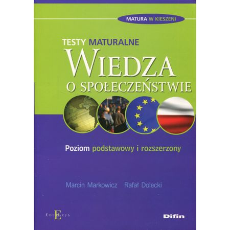 Wiedza o społeczeństwie. Testy maturalne. Poziom podstawowy i rozszerzony