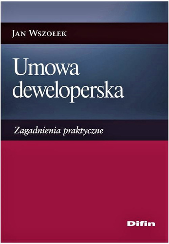 Umowa deweloperska. Zagadnienia praktyczne