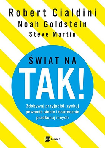 Świat na TAK!  Zdobywaj przyjaciół, zyskuj pewność siebie i skutecznie przekonuj innych