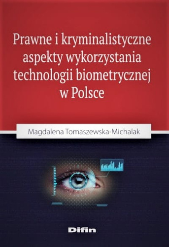 Prawne i kryminalistyczne aspekty wykorzystania technologii biometrycznej w Polsce