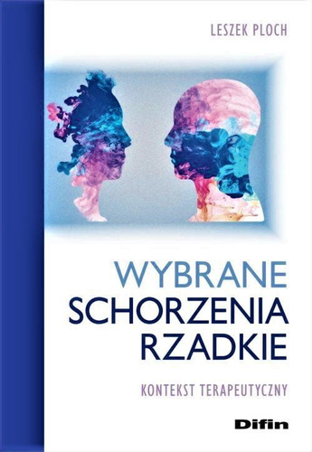 Wybrane schorzenia rzadkie. Kontekst terapeutyczny