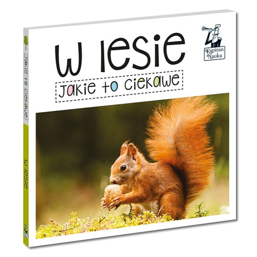 Jakie to ciekawe. W lesie Kapitan Nauka