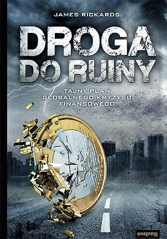 Droga do ruiny. Tajny plan globalnego kryzysu finansowego
