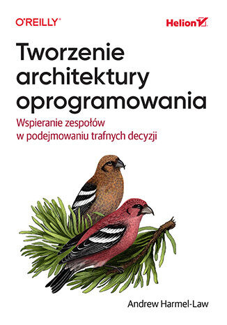 Tworzenie architektury oprogramowania. Wspieranie zespołów w podejmowaniu trafnych decyzji