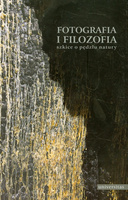 Fotografia i filozofia. Szkice o pędzlu natury