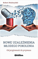 Nowe uzależnienia młodego pokolenia. Od przyjemności do przymusu