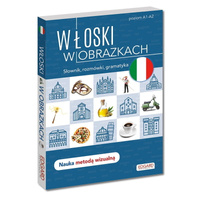 Włoski w obrazkach. Słownik, rozmówki, gramatyka