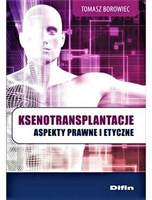 Ksenotransplantacje. Aspekty prawne i etyczne