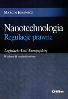 Nanotechnologia. Regulacje prawne. Legislacja Unii Europejskiej. Wydanie 2 zaktualizowane