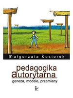 Pedagogika autorytarna Geneza, modele, przemiany
