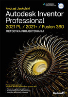 Autodesk Inventor Professional 2021 PL / 2021+ / Fusion 360. Metodyka projektowania
