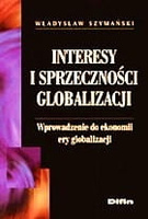 Interesy i sprzeczności globalizacji. Wprowadzenie do ekonomii ery globalizacji